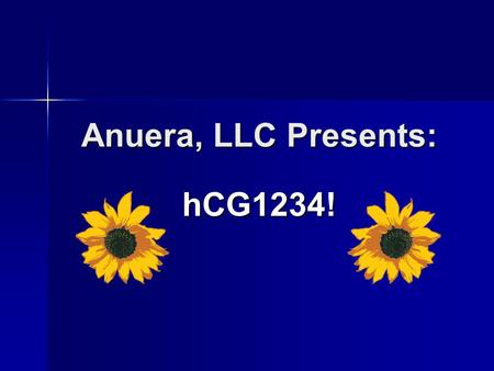 Anuera, LLC Presents: hCG1234!. hCG1234 What is hCG1234? hCG (Human Chorionic Gonadotropin) is a natural hormone produced in large quantities during.