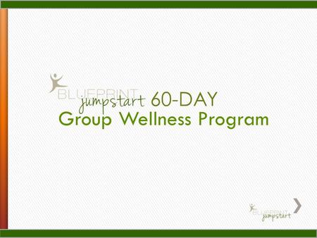 Group Wellness Program 60-DAY. less fuss MORE TASTE,