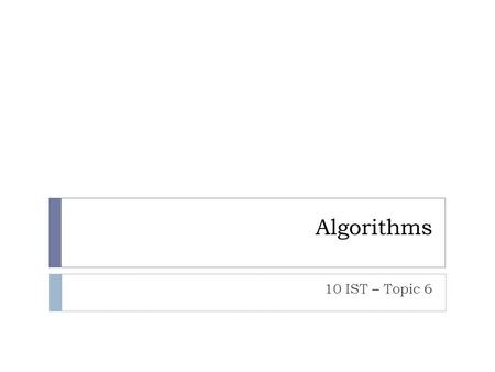 Algorithms 10 IST – Topic 6.