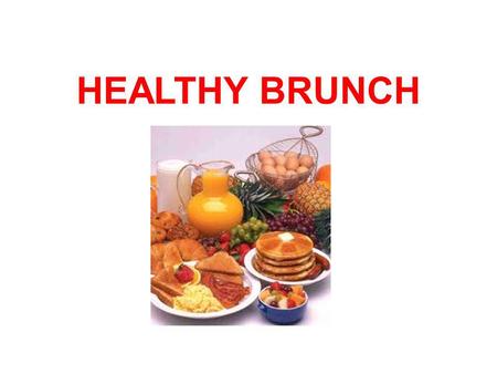 HEALTHY BRUNCH. THE DAY BEFORE… We have a meeting in our English classroom and we decide five healthy dishes we could cook for our brunch : -Fruit salad.