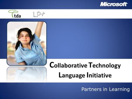 Partners in Learning C ollaborative T echnology L anguage I nitiative.