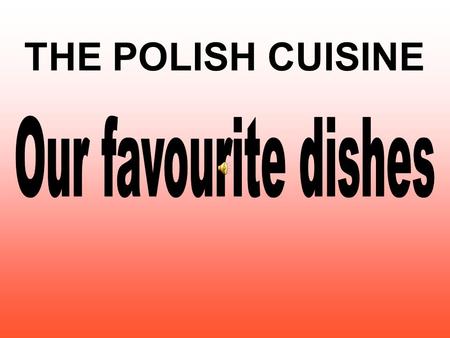 THE POLISH CUISINE. Pork chop Ingredients: 4 medium-sized pork chops salt and pepper 25g plain flour 1 egg, beaten 25g breadcrumbs Oil/lard for frying.