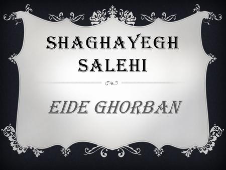 Shaghayegh salehi Eide ghorban.