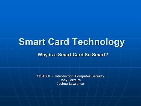 Smart Card Technology Why is a Smart Card So Smart?