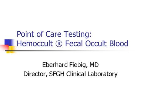 Point of Care Testing: Hemoccult ® Fecal Occult Blood