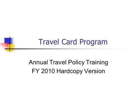 Annual Travel Policy Training FY 2010 Hardcopy Version
