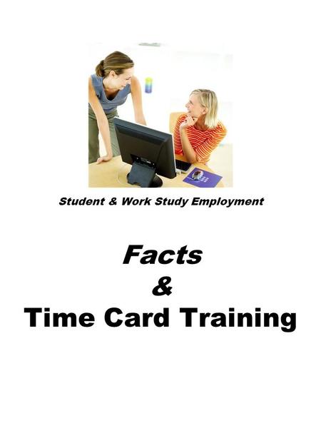 Student & Work Study Employment Facts & Time Card Training