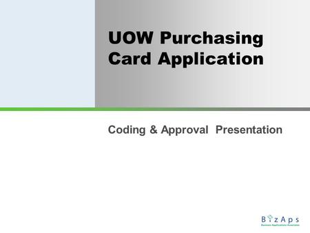 UOW Purchasing Card Application Coding & Approval Presentation.
