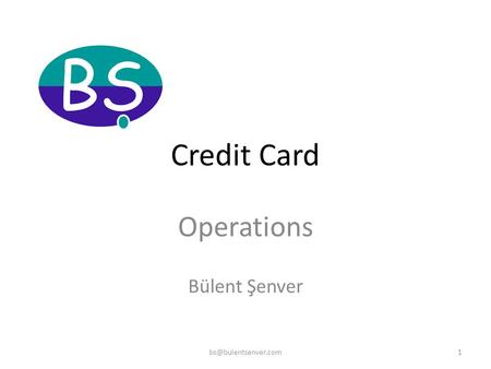 Credit Card Operations Bülent Şenver