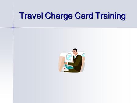 Travel Charge Card Training. Travel Charge Cards Travel Charge Cards are not personal credit cards. Travel Charge Cards are not personal credit cards.