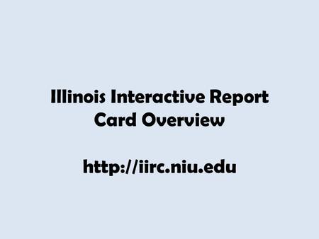 Illinois Interactive Report Card Overview