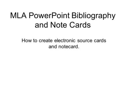 MLA PowerPoint Bibliography and Note Cards