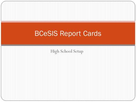 BCeSIS Report Cards High School Setup.