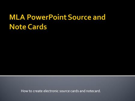 MLA PowerPoint Source and Note Cards