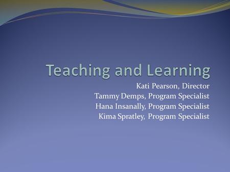 Kati Pearson, Director Tammy Demps, Program Specialist Hana Insanally, Program Specialist Kima Spratley, Program Specialist.