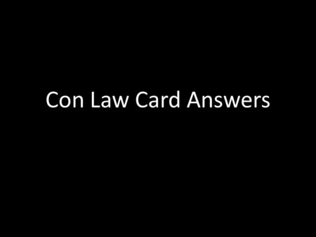 Con Law Card Answers.