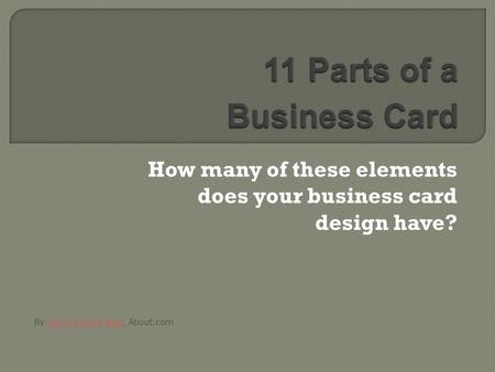 How many of these elements does your business card design have? By Jacci Howard Bear, About.comJacci Howard Bear.