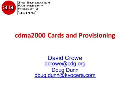Cdma2000 Cards and Provisioning David Crowe  Doug Dunn