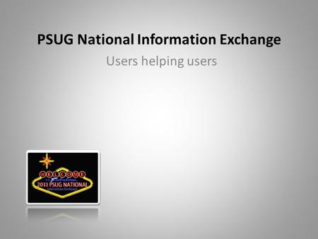 PSUG National Information Exchange Users helping users.