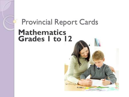 Provincial Report Cards Mathematics Grades 1 to 12.