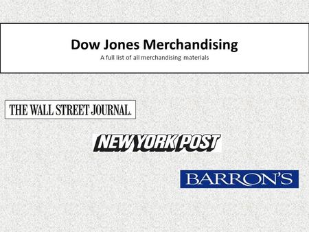 Dow Jones Merchandising A full list of all merchandising materials.