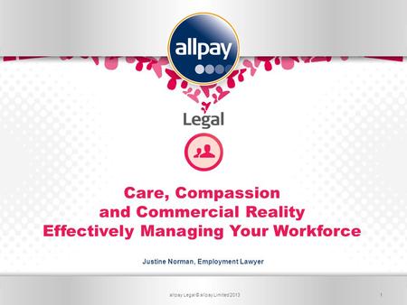 Card ServicesLegal Services for Business Care, Compassion and Commercial Reality Effectively Managing Your Workforce Justine Norman, Employment Lawyer.