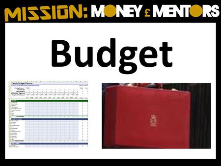 Budget. A financial plan drawn up for an individual, a family, a business or a government. It is usually for a period of a month or a year. Done right.