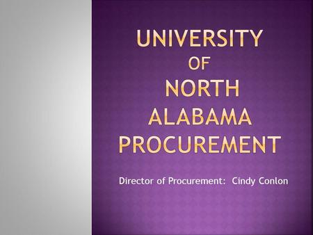 Director of Procurement: Cindy Conlon. Reporting into the Vice President of Business and Financial Affairs The Office of Procurement is responsible for.