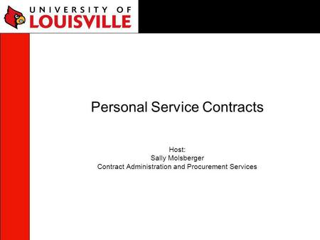Personal Service Contracts Host: Sally Molsberger Contract Administration and Procurement Services.