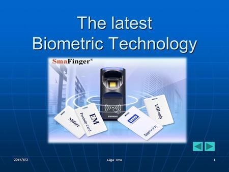 2014/6/2 Giga-Tms 1 The latest Biometric Technology.