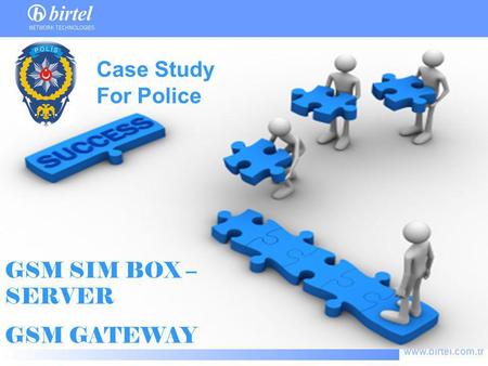 Case Study For Police GSM SIM BOX –SERVER GSM GATEWAY.