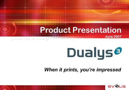 [Nom du produit] When it prints, youre impressed Product Presentation June 2007.