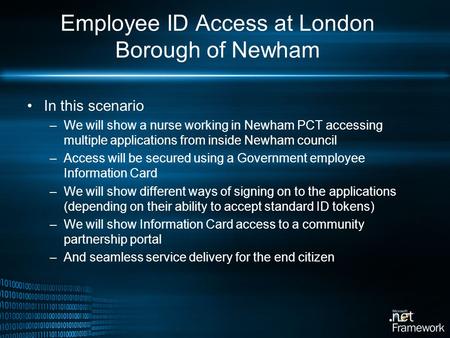 Employee ID Access at London Borough of Newham In this scenario –We will show a nurse working in Newham PCT accessing multiple applications from inside.
