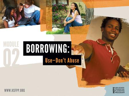 Borrowing Rights TODAY YOU WILL... EXPLORE THE RIGHTS AND RESPONSIBILITIES OF BORROWERS AND LENDERS. 1 (C)2012 National Endowment for Financial Education.