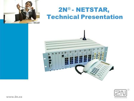2N® - NETSTAR, Technical Presentation