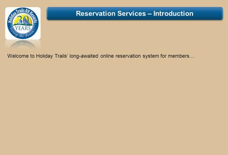 Reservation Services – Introduction Welcome to Holiday Trails long-awaited online reservation system for members…