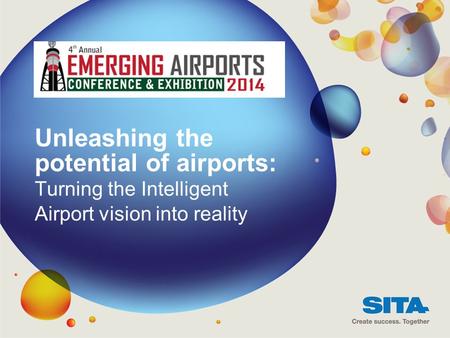 Unleashing the potential of airports: Turning the Intelligent Airport vision into reality 1.