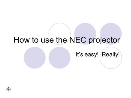 How to use the NEC projector Its easy! Really!. How to use the NEC projector IMPORTANT-make sure you have reserved the equipment (projector and/or laptop).
