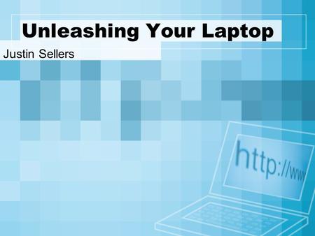 Unleashing Your Laptop Justin Sellers. Wireless Access Today we will talk about several different wireless scenarios. We will also cover the hardware,