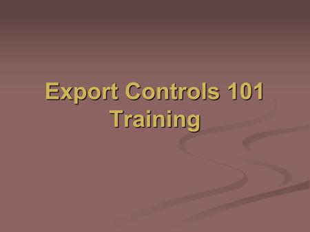 Export Controls 101 Training