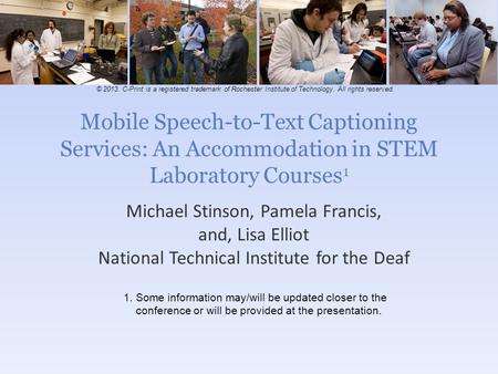 Mobile Speech-to-Text Captioning Services: An Accommodation in STEM Laboratory Courses 1 Michael Stinson, Pamela Francis, and, Lisa Elliot National Technical.