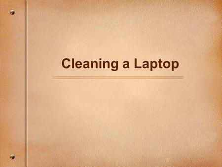 Cleaning a Laptop.