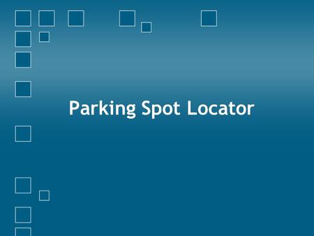 Parking Spot Locator. Problem Statement Difficulty finding parking spots in public places Takes time to find a parking spot Existing solution Hire people.