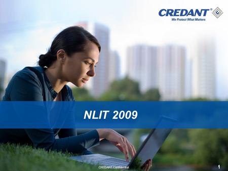 1 CREDANT Confidential. 1 NLIT 2009. 2 2 CREDANT Company Overview 2007 Data Security Leadership Quadrant 2007 & 2008: #1 Fastest Growing Private (Security)