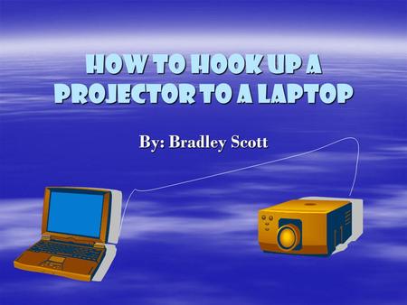 How to hook up a Projector to a Laptop