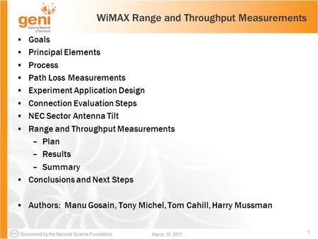 Sponsored by the National Science Foundation 1 March 15, 2011 WiMAX Range and Throughput Measurements Goals Principal Elements Process Path Loss Measurements.