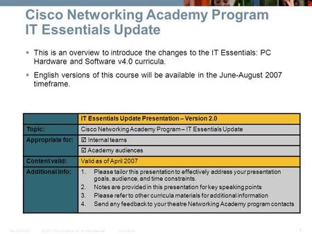 © 2007 Cisco Systems, Inc. All rights reserved.Cisco PublicNew CCNA 307 1 Cisco Networking Academy Program IT Essentials Update This is an overview to.