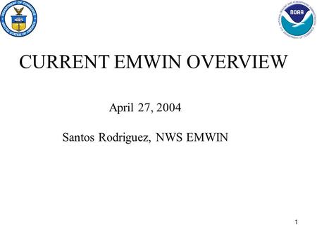 1 April 27, 2004 Santos Rodriguez, NWS EMWIN CURRENT EMWIN OVERVIEW.