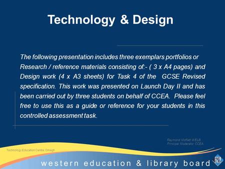 Technology & Design The following presentation includes three exemplars portfolios or Research / reference materials consisting of:- ( 3 x A4 pages) and.