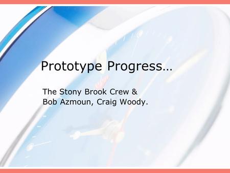 Prototype Progress… The Stony Brook Crew & Bob Azmoun, Craig Woody.
